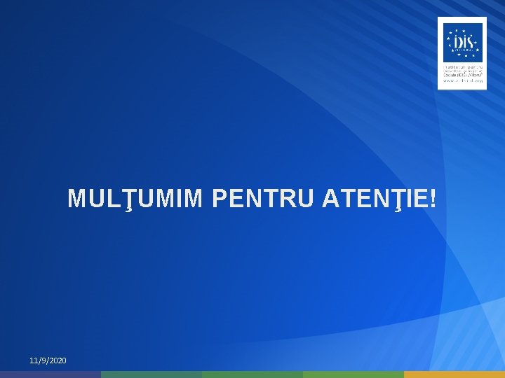 MULŢUMIM PENTRU ATENŢIE! 11/9/2020 