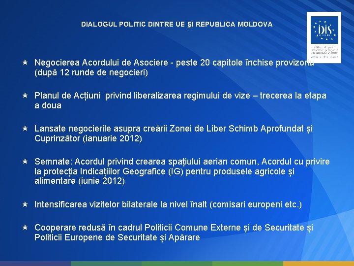 DIALOGUL POLITIC DINTRE UE ŞI REPUBLICA MOLDOVA Negocierea Acordului de Asociere - peste 20