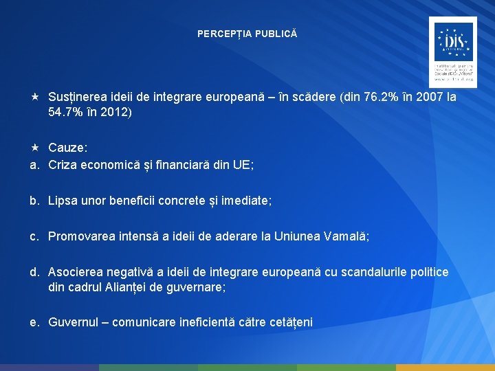 PERCEPȚIA PUBLICĂ Susținerea ideii de integrare europeană – în scădere (din 76. 2% în