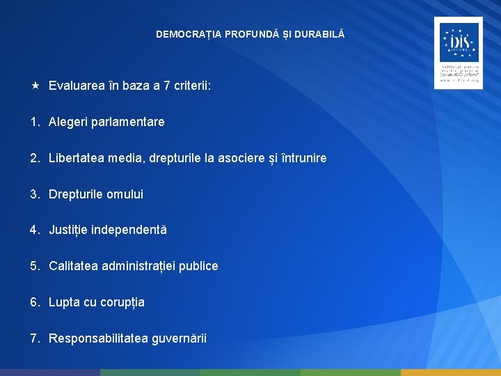 DEMOCRAȚIA PROFUNDĂ ȘI DURABILĂ Evaluarea în baza a 7 criterii: 1. Alegeri parlamentare 2.