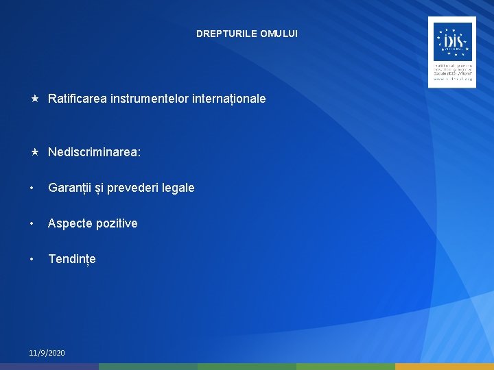 DREPTURILE OMULUI Ratificarea instrumentelor internaționale Nediscriminarea: • Garanții și prevederi legale • Aspecte pozitive