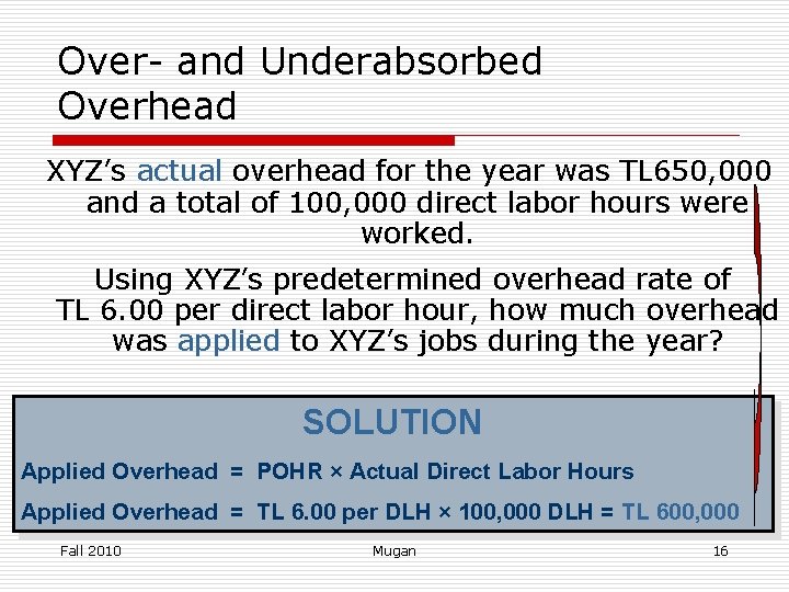 Over- and Underabsorbed Overhead XYZ’s actual overhead for the year was TL 650, 000