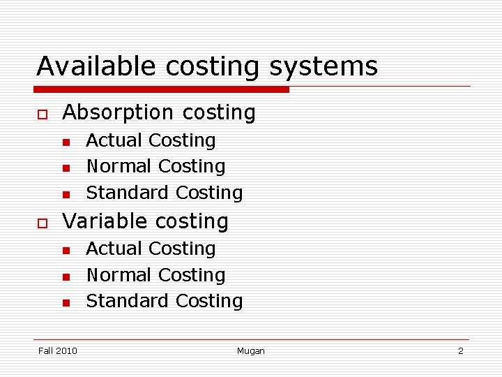 Available costing systems o Absorption costing n n n o Actual Costing Normal Costing