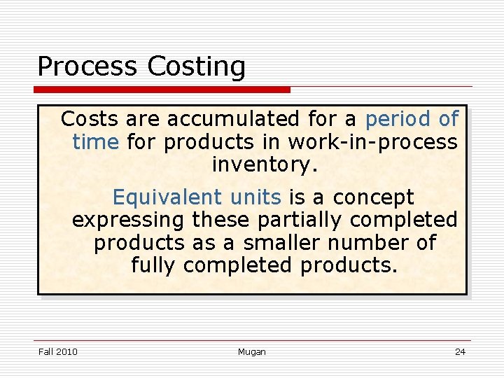 Process Costing Costs are accumulated for a period of time for products in work-in-process