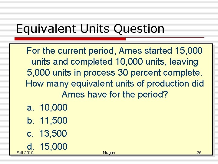 Equivalent Units Question For the current period, Ames started 15, 000 units and completed
