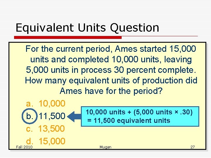 Equivalent Units Question For the current period, Ames started 15, 000 units and completed
