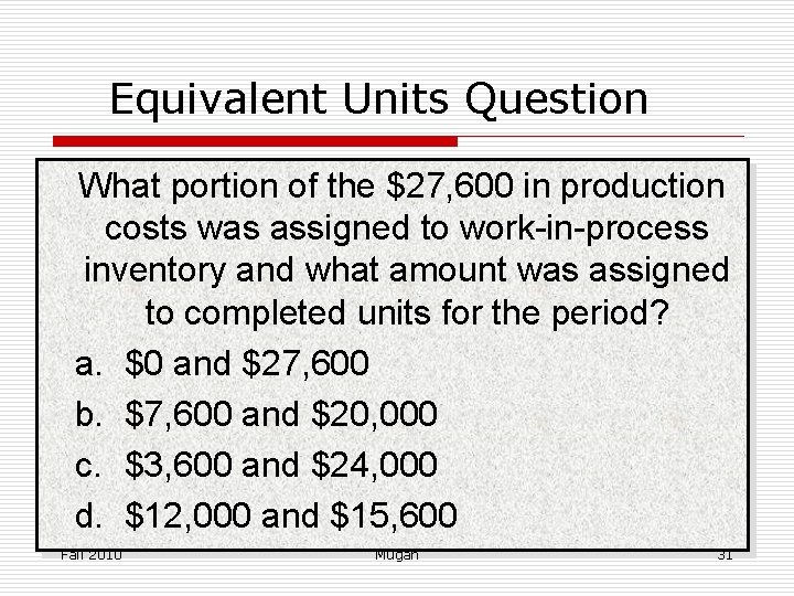 Equivalent Units Question What portion of the $27, 600 in production costs was assigned