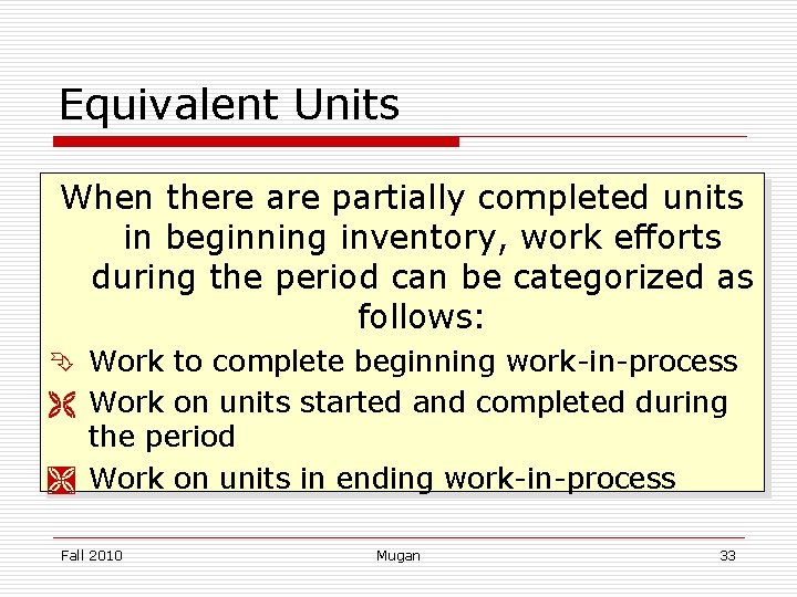 Equivalent Units When there are partially completed units in beginning inventory, work efforts during