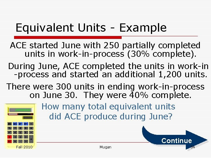 Equivalent Units - Example ACE started June with 250 partially completed units in work-in-process