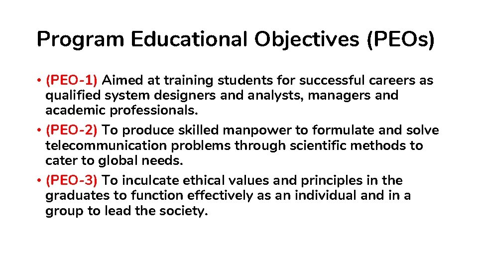 Program Educational Objectives (PEOs) • (PEO-1) Aimed at training students for successful careers as