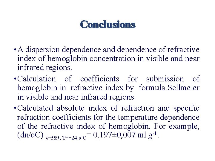 Conclusions • A dispersion dependence and dependence of refractive index of hemoglobin concentration in
