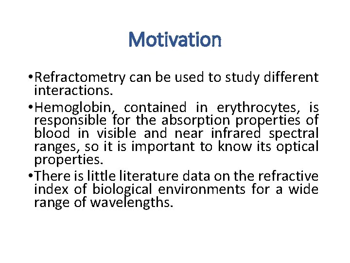 Motivation • Refractometry can be used to study different interactions. • Hemoglobin, contained in