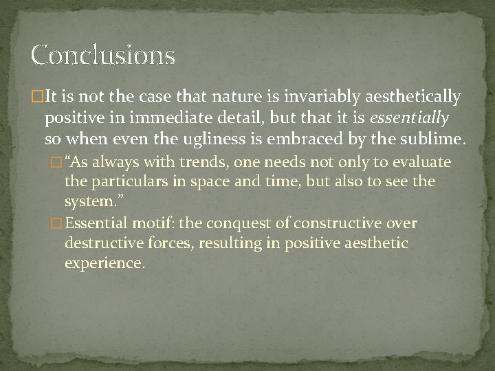 Conclusions �It is not the case that nature is invariably aesthetically positive in immediate