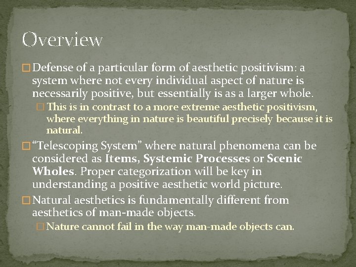 Overview � Defense of a particular form of aesthetic positivism: a system where not