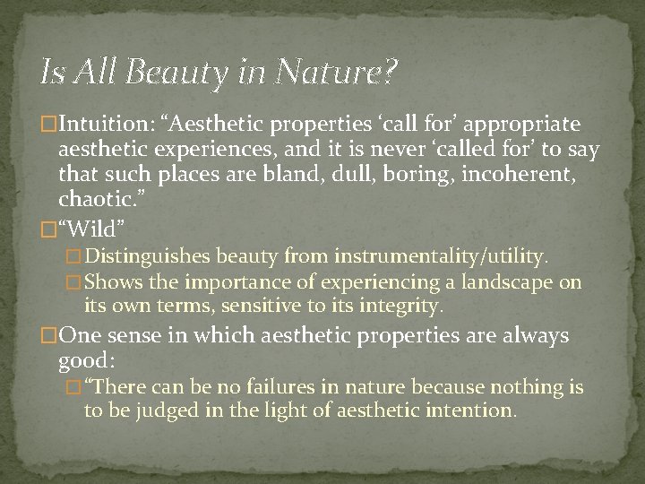 Is All Beauty in Nature? �Intuition: “Aesthetic properties ‘call for’ appropriate aesthetic experiences, and