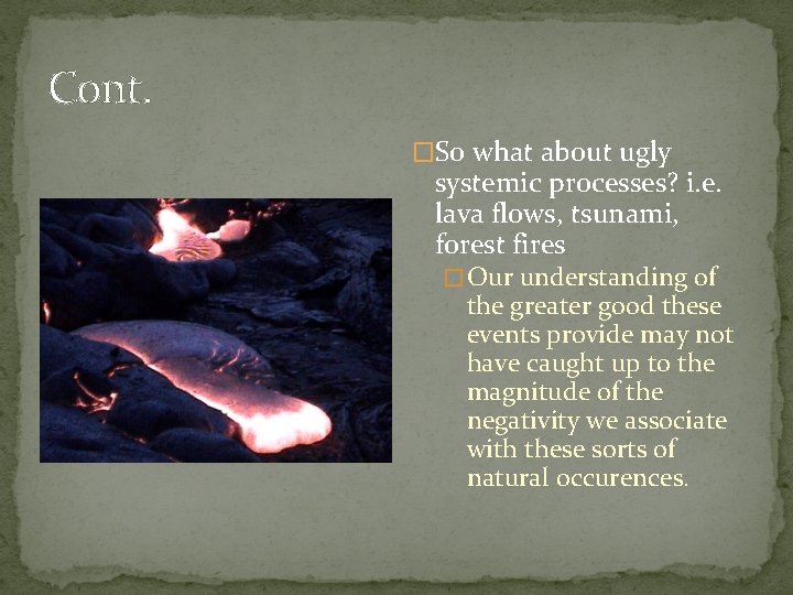 Cont. �So what about ugly systemic processes? i. e. lava flows, tsunami, forest fires