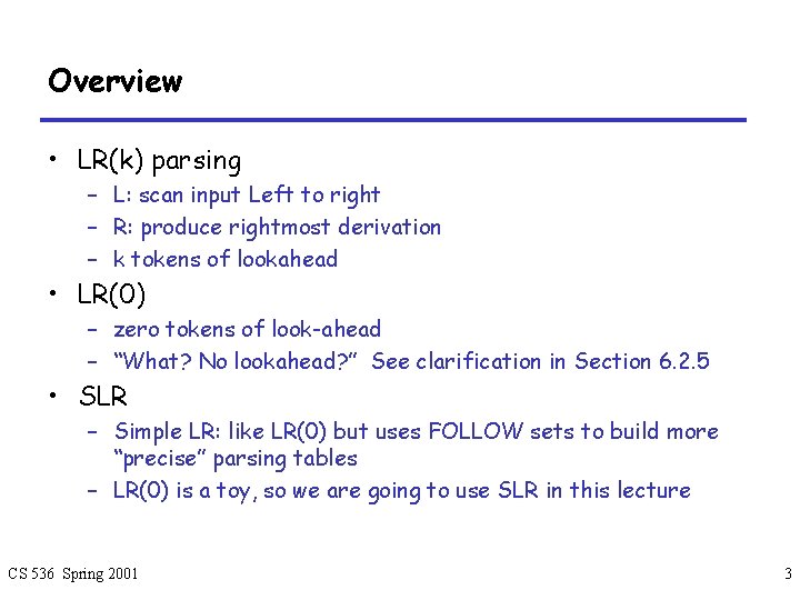 Overview • LR(k) parsing – L: scan input Left to right – R: produce