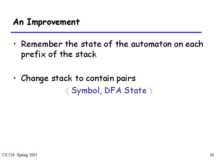 An Improvement • Remember the state of the automaton on each prefix of the