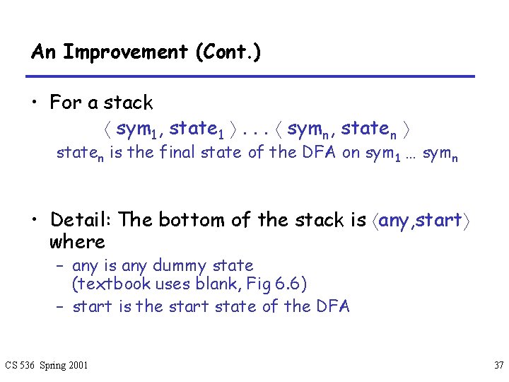 An Improvement (Cont. ) • For a stack á sym 1, state 1 ñ.