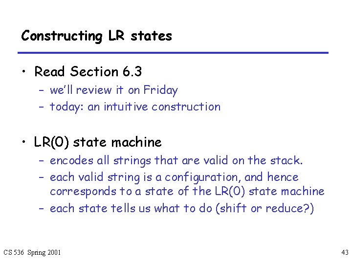Constructing LR states • Read Section 6. 3 – we’ll review it on Friday