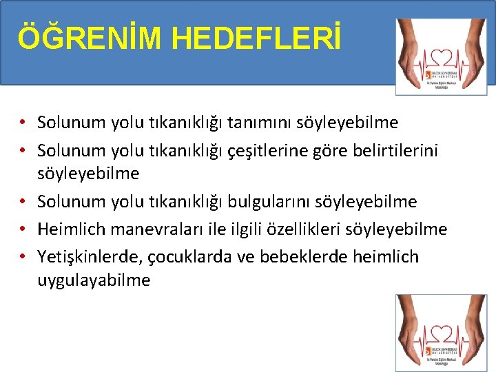 ÖĞRENİM HEDEFLERİ • Solunum yolu tıkanıklığı tanımını söyleyebilme • Solunum yolu tıkanıklığı çeşitlerine göre