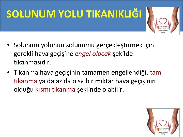 SOLUNUM YOLU TIKANIKLIĞI • Solunum yolunun solunumu gerçekleştirmek için gerekli hava geçişine engel olacak