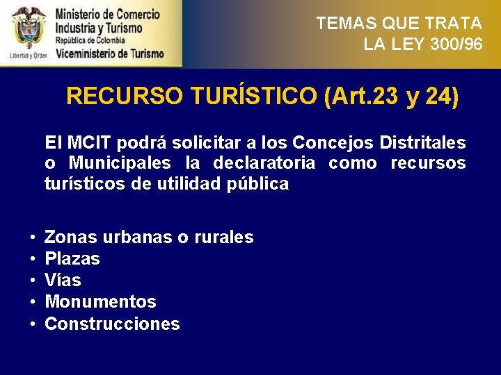 TEMAS QUE TRATA LA LEY 300/96 RECURSO TURÍSTICO (Art. 23 y 24) El MCIT