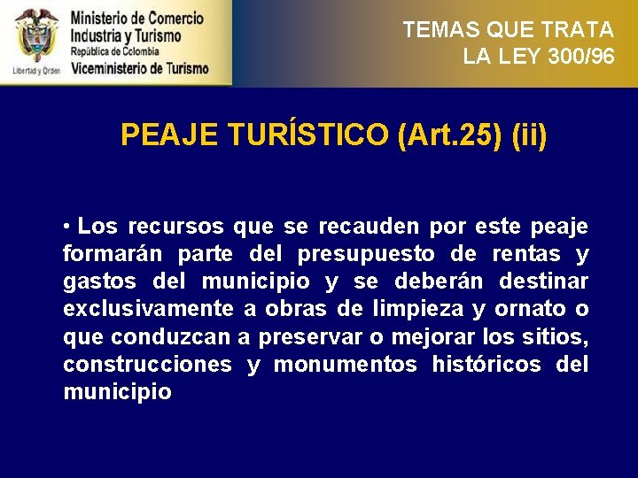 TEMAS QUE TRATA LA LEY 300/96 PEAJE TURÍSTICO (Art. 25) (ii) • Los recursos