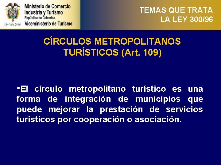 TEMAS QUE TRATA LA LEY 300/96 CÍRCULOS METROPOLITANOS TURÍSTICOS (Art. 109) • El círculo