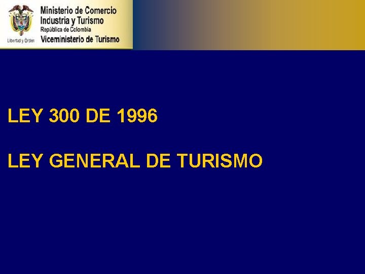 LEY 300 DE 1996 LEY GENERAL DE TURISMO 