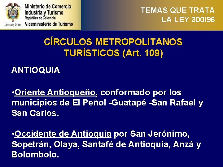 TEMAS QUE TRATA LA LEY 300/96 CÍRCULOS METROPOLITANOS TURÍSTICOS (Art. 109) ANTIOQUIA • Oriente