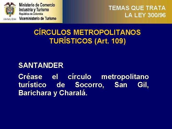 TEMAS QUE TRATA LA LEY 300/96 CÍRCULOS METROPOLITANOS TURÍSTICOS (Art. 109) SANTANDER Créase el