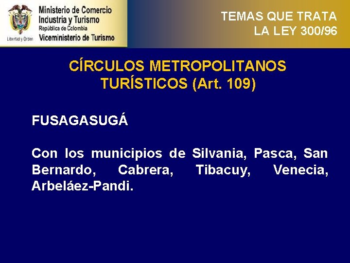TEMAS QUE TRATA LA LEY 300/96 CÍRCULOS METROPOLITANOS TURÍSTICOS (Art. 109) FUSAGASUGÁ Con los