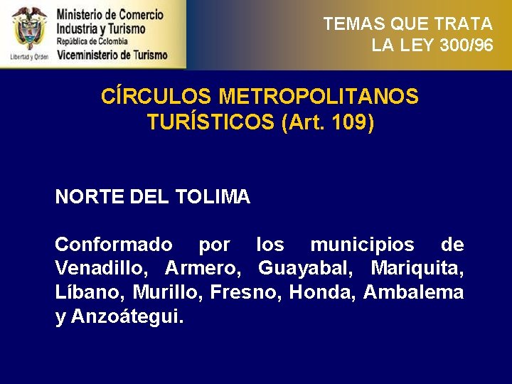 TEMAS QUE TRATA LA LEY 300/96 CÍRCULOS METROPOLITANOS TURÍSTICOS (Art. 109) NORTE DEL TOLIMA