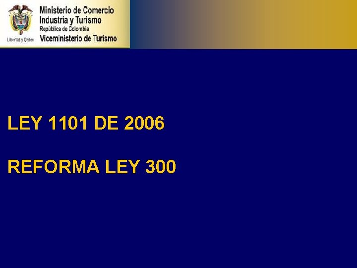 LEY 1101 DE 2006 REFORMA LEY 300 