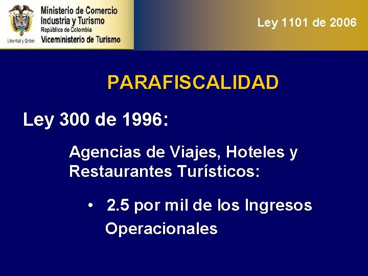 Ley 1101 de 2006 PARAFISCALIDAD Ley 300 de 1996: Agencias de Viajes, Hoteles y