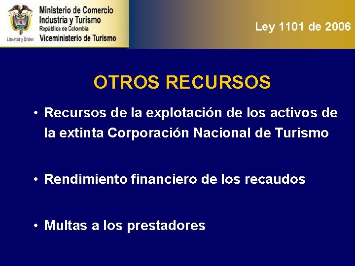 Ley 1101 de 2006 OTROS RECURSOS • Recursos de la explotación de los activos