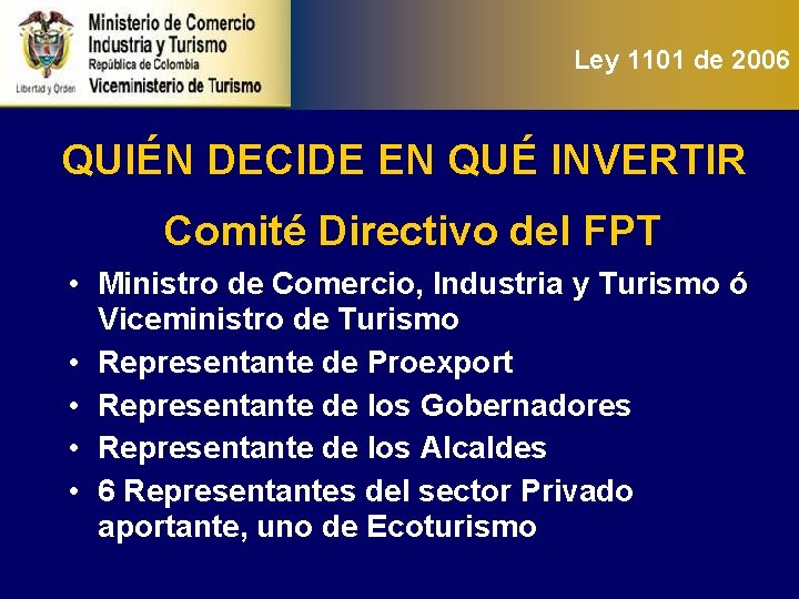 Ley 1101 de 2006 QUIÉN DECIDE EN QUÉ INVERTIR Comité Directivo del FPT •