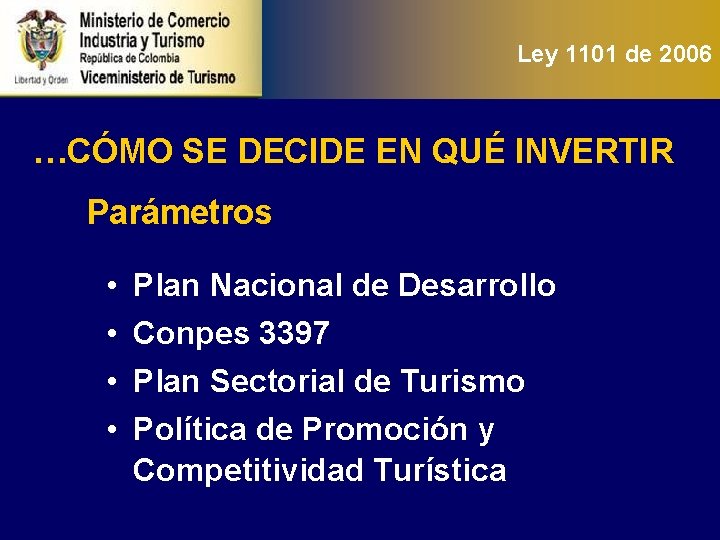 Ley 1101 de 2006 …CÓMO SE DECIDE EN QUÉ INVERTIR Parámetros • • Plan