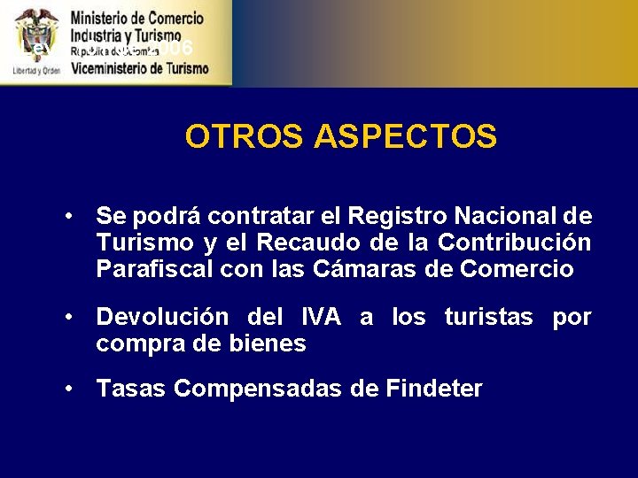 Ley 1101 de 2006 OTROS ASPECTOS • Se podrá contratar el Registro Nacional de