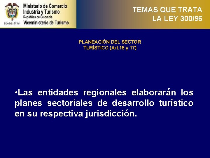 TEMAS QUE TRATA LA LEY 300/96 PLANEACIÓN DEL SECTOR TURÍSTICO (Art. 16 y 17)