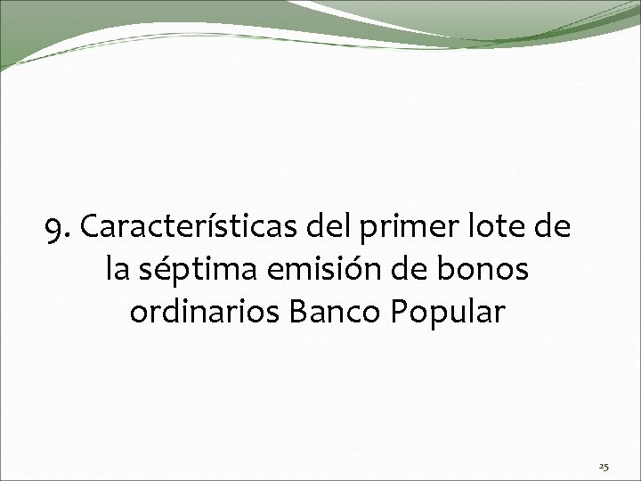 9. Características del primer lote de la séptima emisión de bonos ordinarios Banco Popular