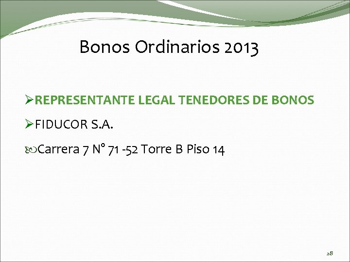 Bonos Ordinarios 2013 ØREPRESENTANTE LEGAL TENEDORES DE BONOS ØFIDUCOR S. A. Carrera 7 N°