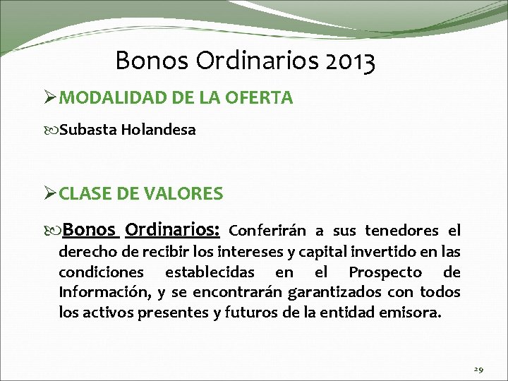 Bonos Ordinarios 2013 ØMODALIDAD DE LA OFERTA Subasta Holandesa ØCLASE DE VALORES Bonos Ordinarios: