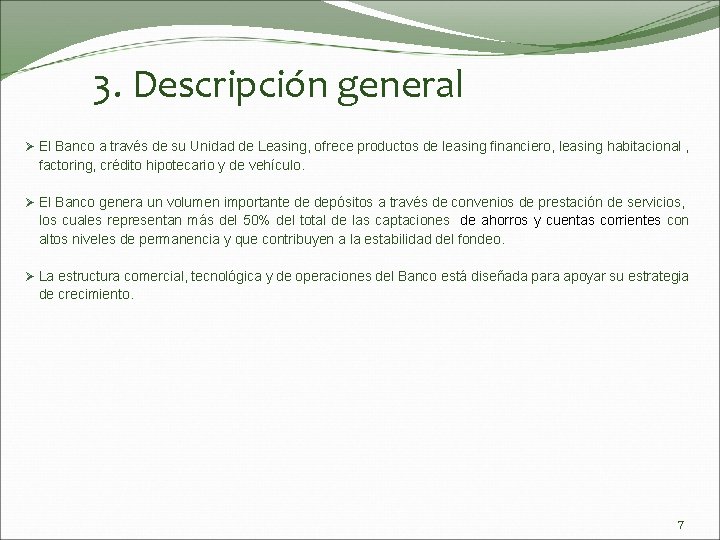 3. Descripción general Ø El Banco a través de su Unidad de Leasing, ofrece