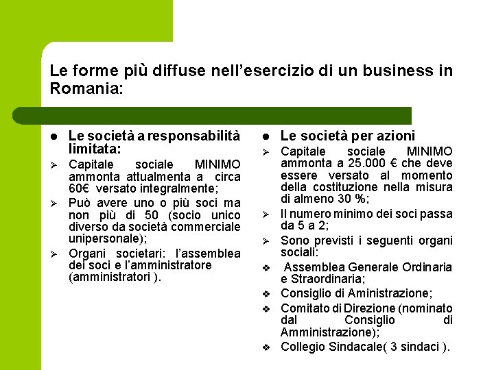 Le forme più diffuse nell’esercizio di un business in Romania: l Ø Ø Ø