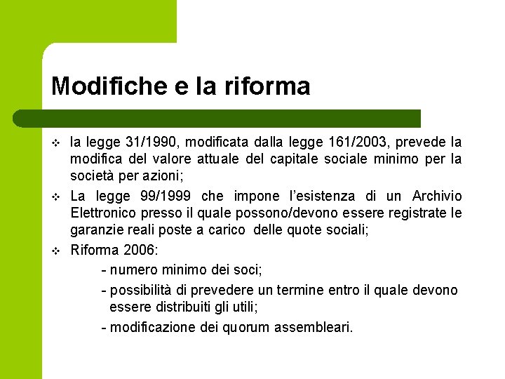 Modifiche e la riforma v v v la legge 31/1990, modificata dalla legge 161/2003,