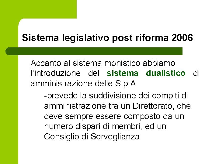 Sistema legislativo post riforma 2006 Accanto al sistema monistico abbiamo l’introduzione del sistema dualistico