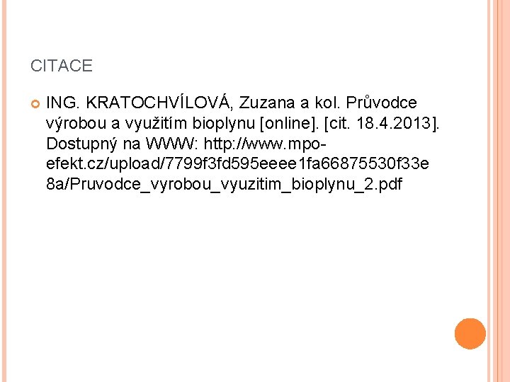 CITACE ING. KRATOCHVÍLOVÁ, Zuzana a kol. Průvodce výrobou a využitím bioplynu [online]. [cit. 18.