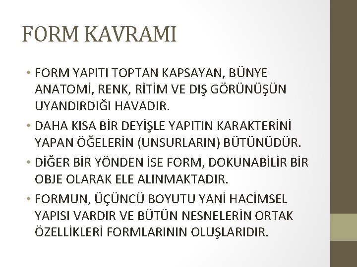 FORM KAVRAMI • FORM YAPITI TOPTAN KAPSAYAN, BÜNYE ANATOMİ, RENK, RİTİM VE DIŞ GÖRÜNÜŞÜN